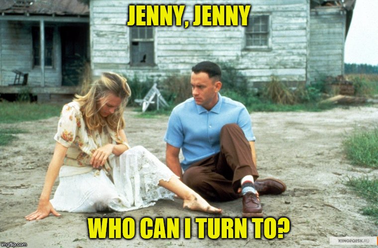 JENNY, JENNY WHO CAN I TURN TO? | made w/ Imgflip meme maker