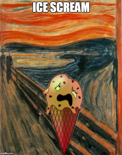 Ice Scream by Munch ;-) | ICE SCREAM | image tagged in scream,the scream,munch | made w/ Imgflip meme maker