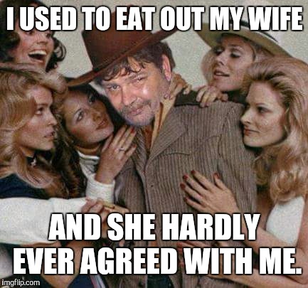 SWIGGY Winchester ad | I USED TO EAT OUT MY WIFE AND SHE HARDLY EVER AGREED WITH ME. | image tagged in swiggy winchester ad | made w/ Imgflip meme maker