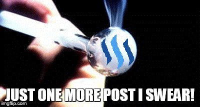 JUST ONE MORE POST I SWEAR! | made w/ Imgflip meme maker