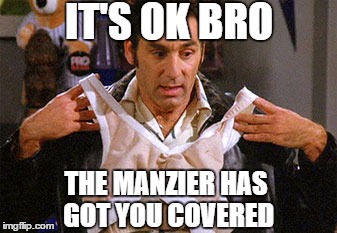 IT'S OK BRO THE MANZIER HAS GOT YOU COVERED | made w/ Imgflip meme maker