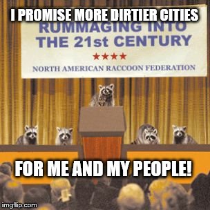 I PROMISE MORE DIRTIER CITIES FOR ME AND MY PEOPLE! | made w/ Imgflip meme maker