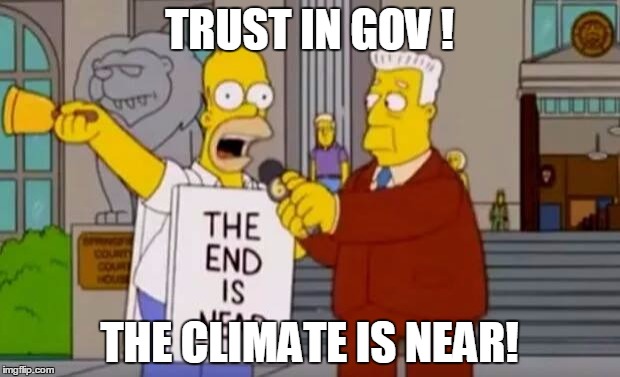 Homer Simpson End is Near | TRUST IN GOV ! THE CLIMATE IS NEAR! | image tagged in homer simpson end is near | made w/ Imgflip meme maker