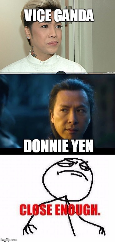 Vice Ganda and Donnie Yen | VICE GANDA; DONNIE YEN | image tagged in philippines | made w/ Imgflip meme maker