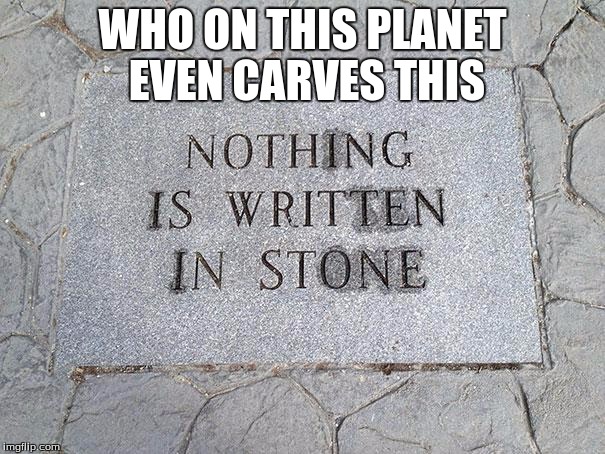 Ironic Incident 2 | WHO ON THIS PLANET EVEN CARVES THIS | image tagged in irony,memes,funny,funny memes | made w/ Imgflip meme maker