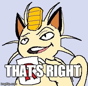 THAT'S RIGHT | made w/ Imgflip meme maker