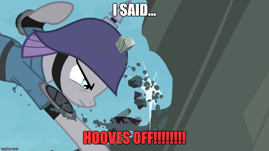 I SAID... HOOVES OFF!!!!!!!! | made w/ Imgflip meme maker