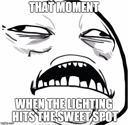Sweet Jesus | THAT MOMENT; WHEN THE LIGHTING HITS THE SWEET SPOT | image tagged in sweet jesus | made w/ Imgflip meme maker