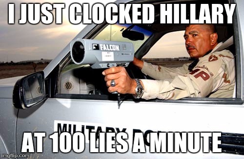 I JUST CLOCKED HILLARY AT 100 LIES A MINUTE | made w/ Imgflip meme maker