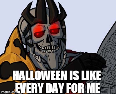 Halloween is like Christmas for me | HALLOWEEN IS LIKE EVERY DAY FOR ME | image tagged in halloween is coming,skeleton,every day | made w/ Imgflip meme maker
