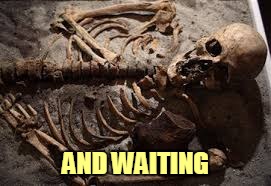 AND WAITING | made w/ Imgflip meme maker