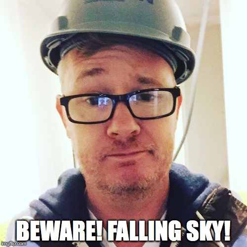 Beware! Falling sky! | BEWARE! FALLING SKY! | image tagged in fml,wtf | made w/ Imgflip meme maker