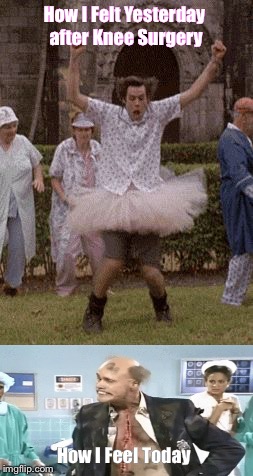 How I Felt Yesterday after Knee Surgery; How I Feel Today | made w/ Imgflip meme maker