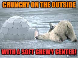 CRUNCHY ON THE OUTSIDE WITH A SOFT CHEWY CENTER! | made w/ Imgflip meme maker