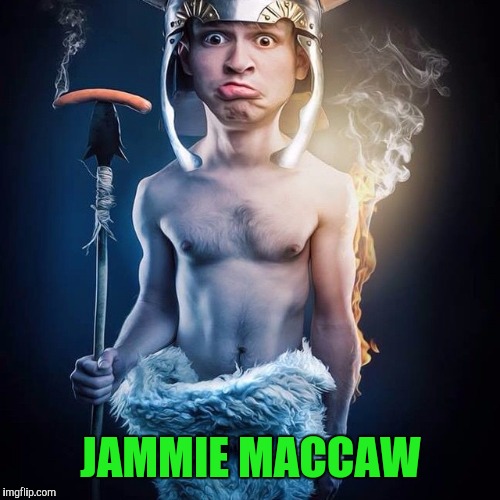 me JL loven wieners mmmm | JAMMIE MACCAW | image tagged in me jl loven wieners mmmm | made w/ Imgflip meme maker