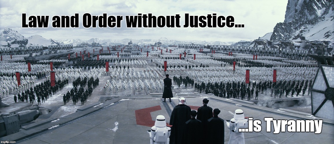 Law and Order without Justice is Tyranny | Law and Order without Justice... ...is Tyranny | image tagged in trump,law and order,tyranny,donald trump | made w/ Imgflip meme maker