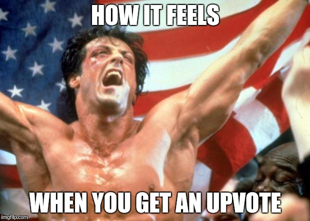 Rocky Victory |  HOW IT FEELS; WHEN YOU GET AN UPVOTE | image tagged in rocky victory | made w/ Imgflip meme maker