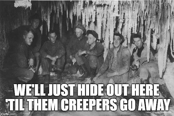 WE'LL JUST HIDE OUT HERE 'TIL THEM CREEPERS GO AWAY | made w/ Imgflip meme maker