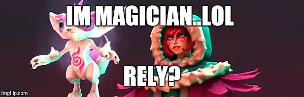 IM MAGICIAN..LOL; RELY? | made w/ Imgflip meme maker