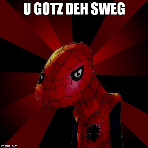 Spody far | U GOTZ DEH SWEG | image tagged in spody far | made w/ Imgflip meme maker