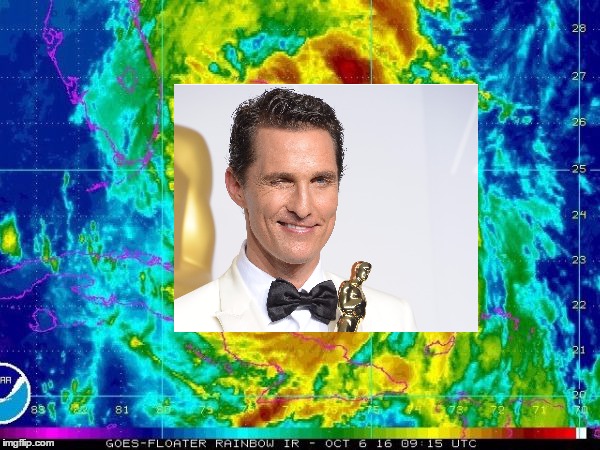 Alright alright alright | image tagged in memes,hurricane matthew,matthew mcconaughey | made w/ Imgflip meme maker
