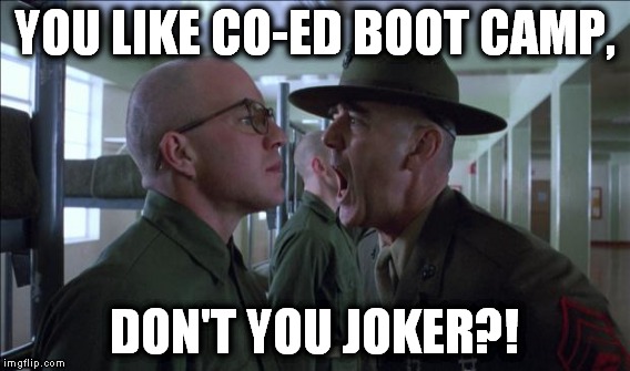 YOU LIKE CO-ED BOOT CAMP, DON'T YOU JOKER?! | made w/ Imgflip meme maker