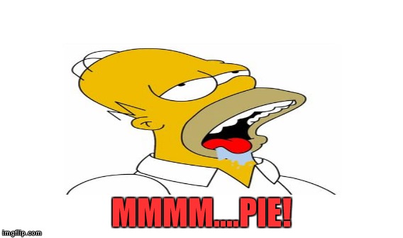 MMMM....PIE! | made w/ Imgflip meme maker