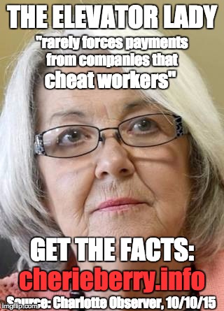 THE ELEVATOR LADY; "rarely forces payments from companies that; cheat workers"; GET THE FACTS:; cherieberry.info; Source: Charlotte Observer, 10/10/15 | made w/ Imgflip meme maker