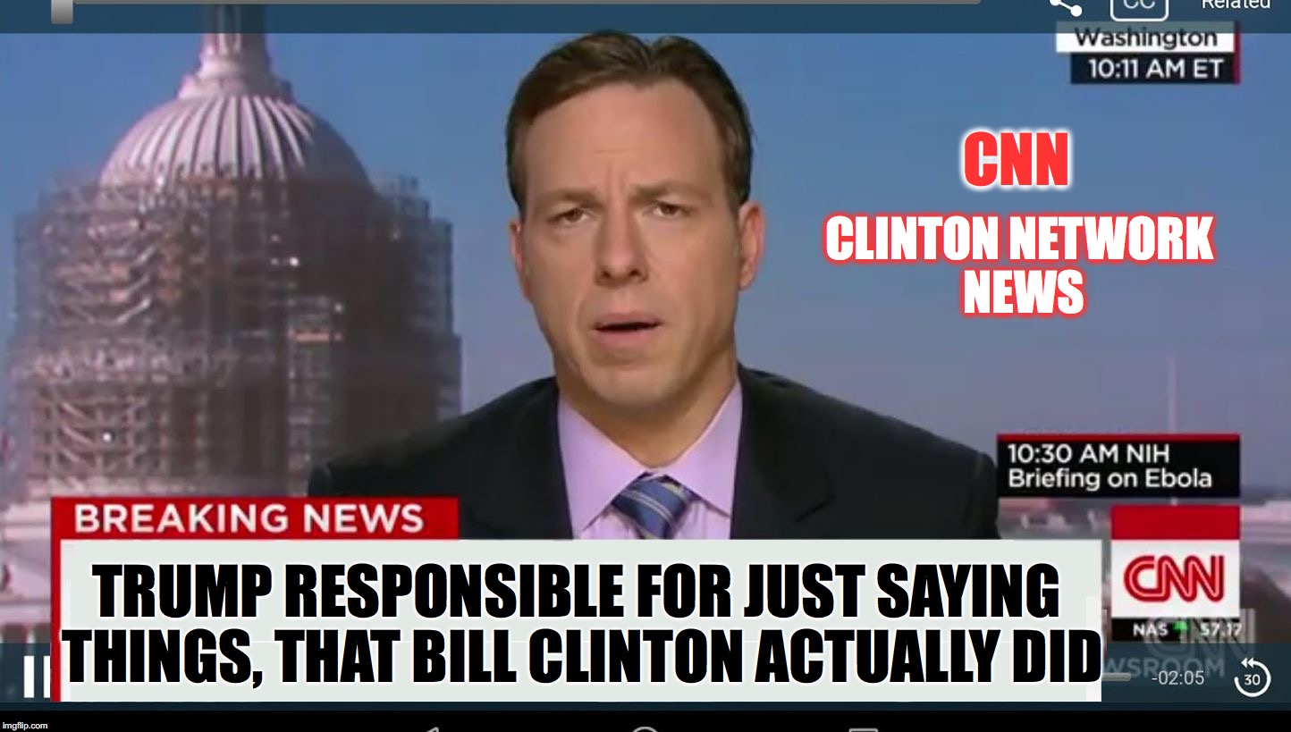 cnn breaking news template | CNN; CLINTON NETWORK NEWS; TRUMP RESPONSIBLE FOR JUST SAYING THINGS, THAT BILL CLINTON ACTUALLY DID | image tagged in cnn breaking news template | made w/ Imgflip meme maker