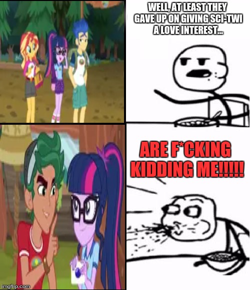 WELL, AT LEAST THEY GAVE UP ON GIVING SCI-TWI A LOVE INTEREST... ARE F*CKING KIDDING ME!!!!! | made w/ Imgflip meme maker