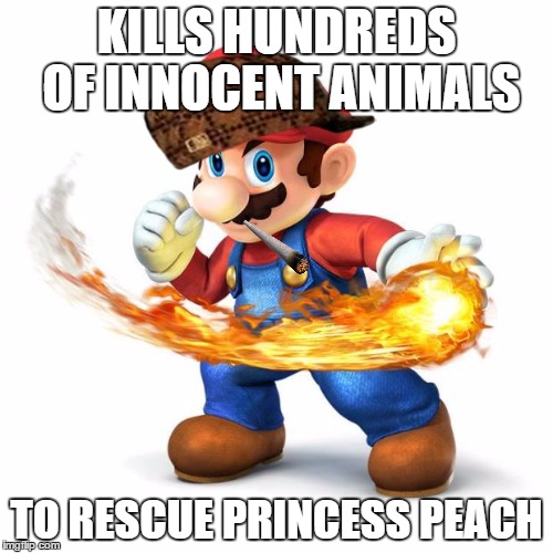 Super Mario with a Fireball | KILLS HUNDREDS OF INNOCENT ANIMALS; TO RESCUE PRINCESS PEACH | image tagged in super mario with a fireball,scumbag | made w/ Imgflip meme maker