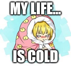 Armin Blanket  | MY LIFE... IS COLD | image tagged in funny,memes | made w/ Imgflip meme maker