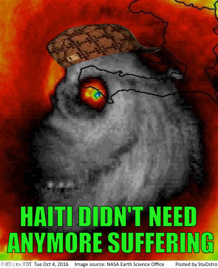 Hurricane Mathew | HAITI DIDN'T NEED ANYMORE SUFFERING | image tagged in hurricane mathew,scumbag | made w/ Imgflip meme maker