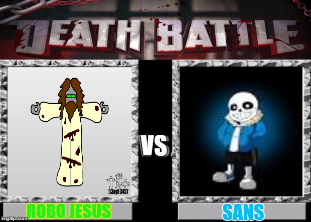 death battle | VS; ROBO JESUS; SANS | image tagged in death battle,sans undertale,53xy83457,undertale,crossover | made w/ Imgflip meme maker