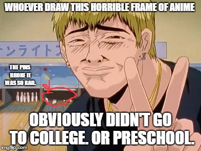 'hot' anime people | WHOEVER DRAW THIS HORRIBLE FRAME OF ANIME; THE PINS BROKE IT WAS SO BAD. OBVIOUSLY DIDN'T GO TO COLLEGE. OR PRESCHOOL. | image tagged in 'hot' anime people | made w/ Imgflip meme maker