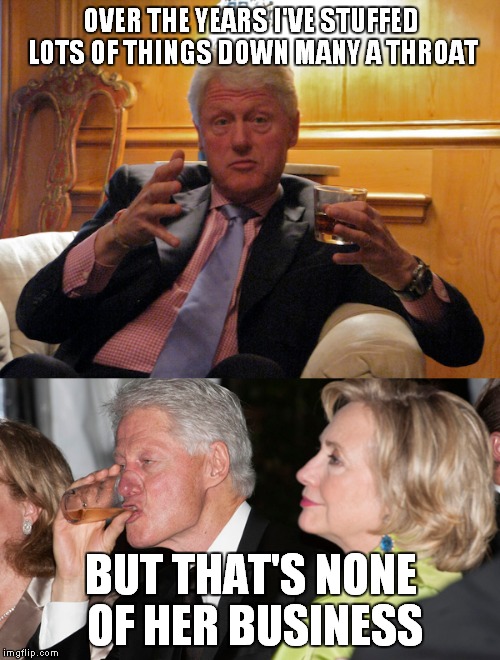 OVER THE YEARS I'VE STUFFED LOTS OF THINGS DOWN MANY A THROAT BUT THAT'S NONE OF HER BUSINESS | made w/ Imgflip meme maker