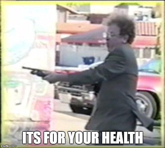 ITS FOR YOUR HEALTH | image tagged in steve brule | made w/ Imgflip meme maker