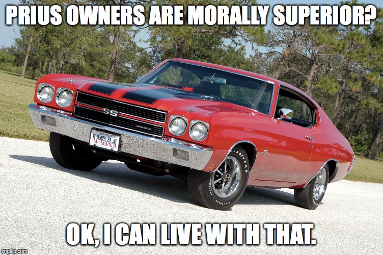 PRIUS OWNERS ARE MORALLY SUPERIOR? OK, I CAN LIVE WITH THAT. | made w/ Imgflip meme maker