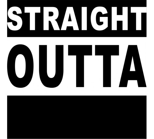 Straight outta Blank Meme Template