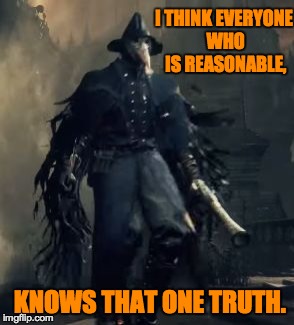 Raven_the_Fighter | I THINK EVERYONE WHO IS REASONABLE, KNOWS THAT ONE TRUTH. | image tagged in raven_the_fighter | made w/ Imgflip meme maker