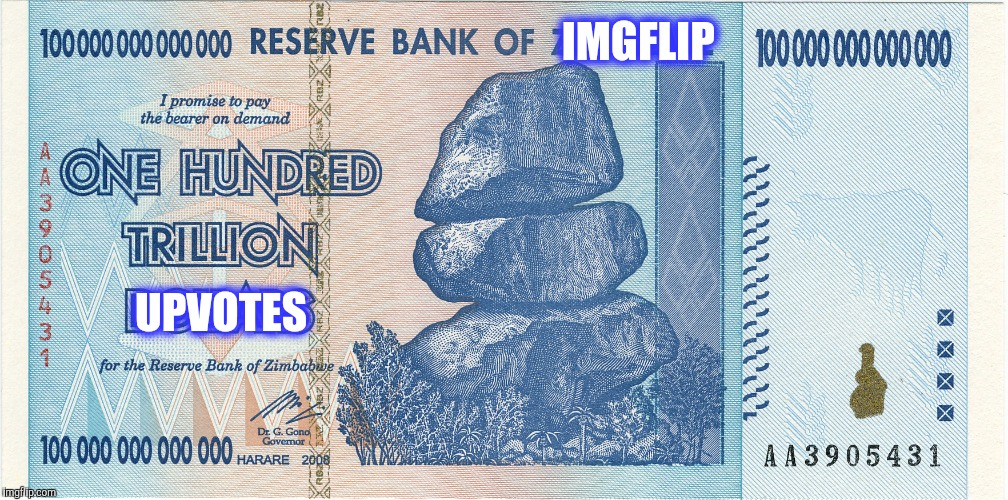 The moment you realize that hyperinflation is here.  The leader board is in the bazillions. | IMGFLIP; UPVOTES | image tagged in imgflip,inflation | made w/ Imgflip meme maker