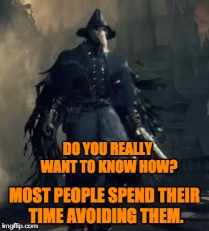 Raven_the_Fighter | DO YOU REALLY WANT TO KNOW HOW? MOST PEOPLE SPEND THEIR TIME AVOIDING THEM. | image tagged in raven_the_fighter | made w/ Imgflip meme maker