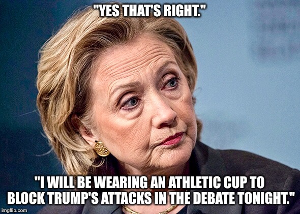 New form of debate prep for Hillary. | "YES THAT'S RIGHT."; "I WILL BE WEARING AN ATHLETIC CUP TO BLOCK TRUMP'S ATTACKS IN THE DEBATE TONIGHT." | image tagged in clinton,presidential debate,trump and hillary | made w/ Imgflip meme maker