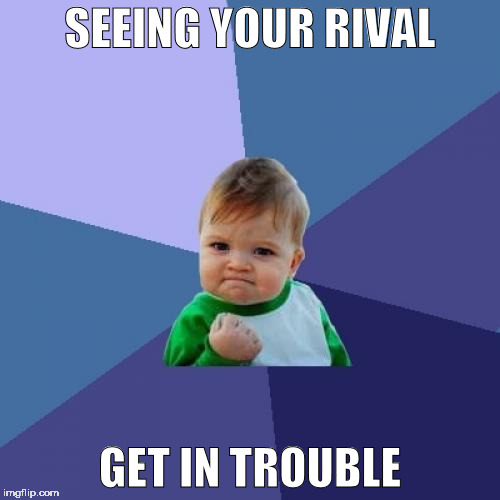Success Kid Meme | SEEING YOUR RIVAL; GET IN TROUBLE | image tagged in memes,success kid | made w/ Imgflip meme maker