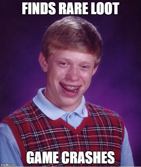 Destiny in A Nutshell | FINDS RARE LOOT; GAME CRASHES | image tagged in memes,bad luck brian,video games,destiny,loot | made w/ Imgflip meme maker