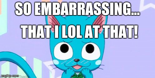 SO EMBARRASSING... THAT I LOL AT THAT! | image tagged in embarrassed happy | made w/ Imgflip meme maker