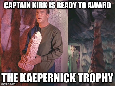 NFL awards banquet | CAPTAIN KIRK IS READY TO AWARD THE KAEPERNICK TROPHY | image tagged in kirk with rock,colin kaepernick,memes | made w/ Imgflip meme maker