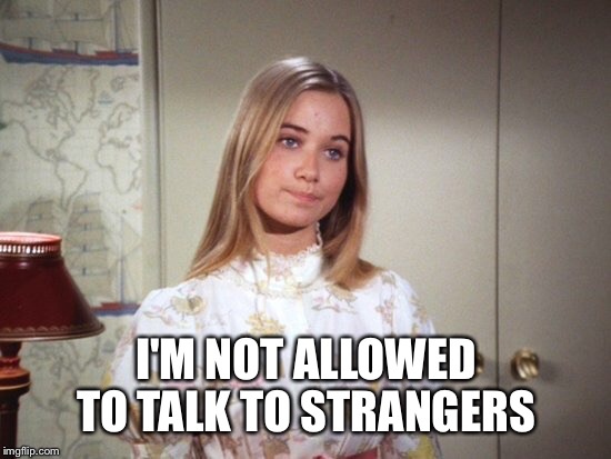 I'M NOT ALLOWED TO TALK TO STRANGERS | made w/ Imgflip meme maker