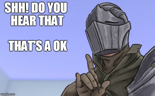 SHH! DO YOU HEAR THAT THAT'S A OK | made w/ Imgflip meme maker