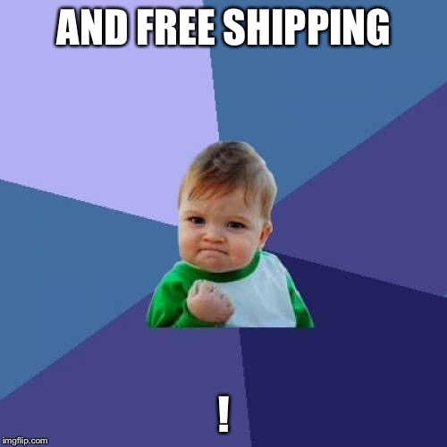 Success Kid Meme | AND FREE SHIPPING ! | image tagged in memes,success kid | made w/ Imgflip meme maker